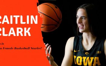 Caitlin Clark Who is Iowa Female Basketball Starlet