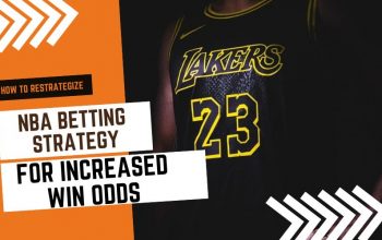 How to Restrategize Your NBA Betting Strategy for Increased Win Odds