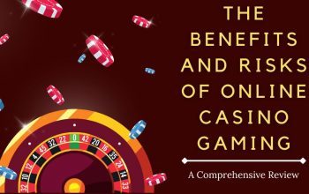 The Benefits and Risks of Online Casino Gaming A Comprehensive Review