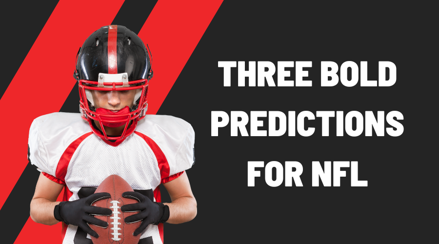 Three Bold Predictions for NFL