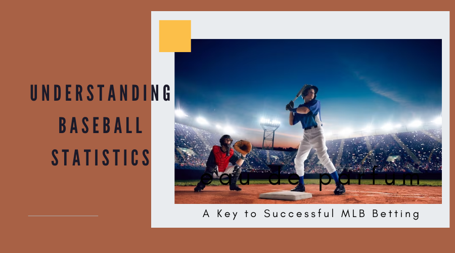 Understanding Baseball Statistics: A Key to Successful MLB Betting