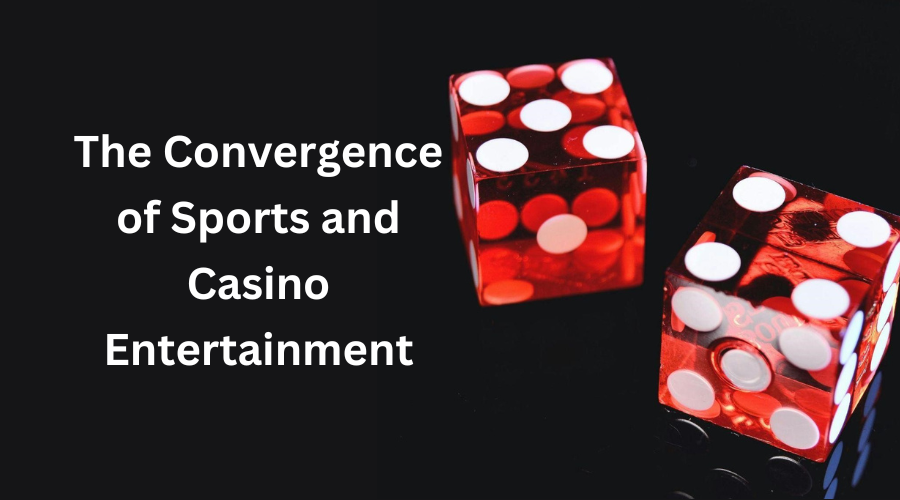 The Convergence of Sports and Casino Entertainment