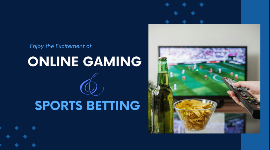 Enjoy the Excitement of Online Gaming and Sports Betting
