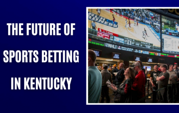 The Future of Sports Betting in Kentucky