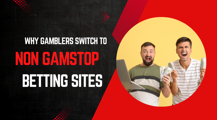 Why Gamblers Switch to Non Gamstop Betting Sites