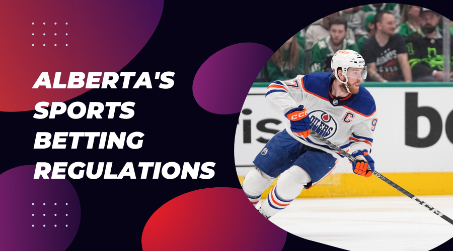 What Bettors Need to Know About Alberta's Sports Betting Regulations