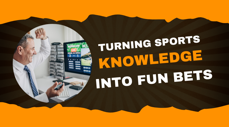 Turning Sports Knowledge into Fun Bets: A Guide for Casual Bettors