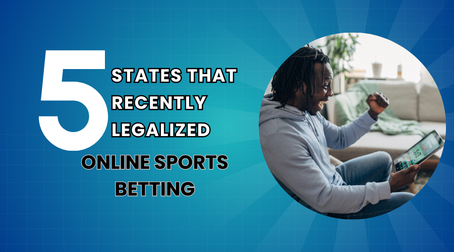 Five States That Recently Legalized Online Sports Betting