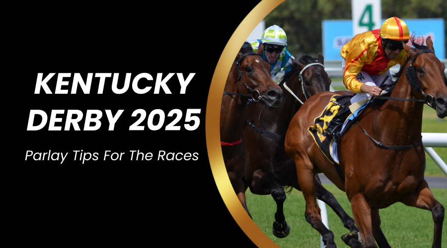 Kentucky Derby 2025: Parlay Tips For The Races