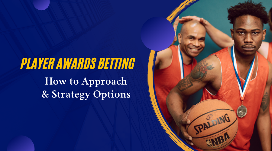 Player Awards Betting: How to Approach & Strategy Options