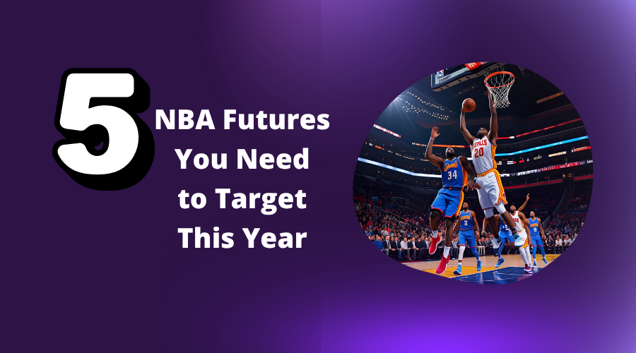 5 NBA Futures You Need to Target This Year