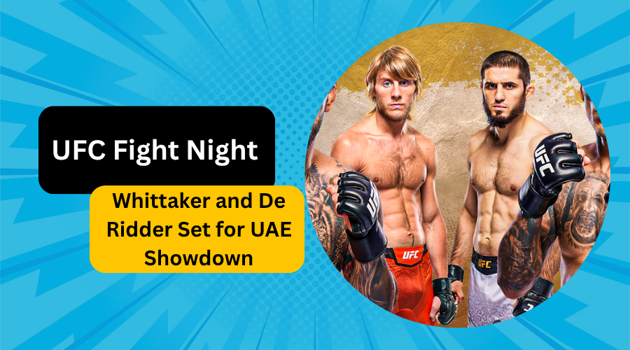 UFC Fight Night: Whittaker and De Ridder Set for UAE Showdown
