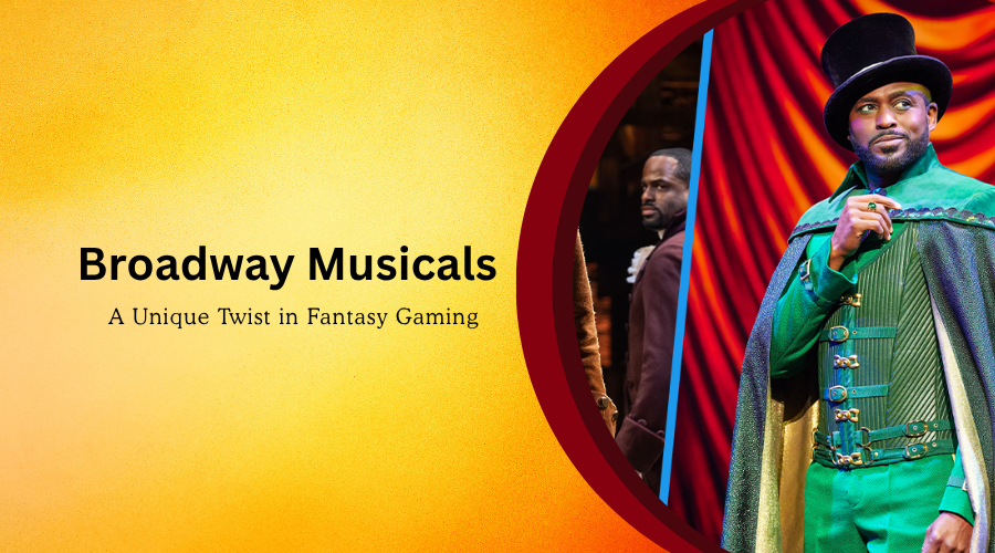 Broadway Musicals: A Unique Twist in Fantasy Gaming