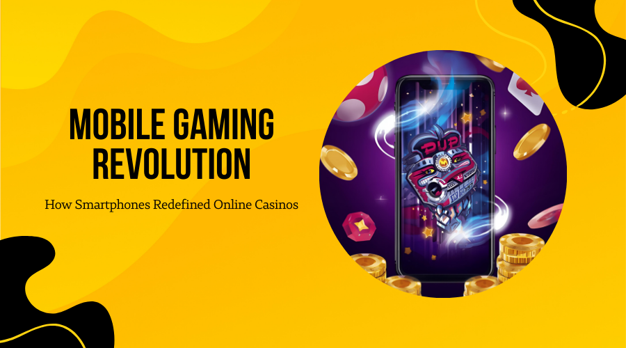 Mobile Gaming Revolution: How Smartphones Redefined Online Casinos